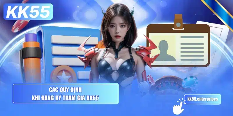 Điều Khoản Điều Kiện KK55 2 cac-quy-dinh-khi-dang-ky-tham-gia-kk55