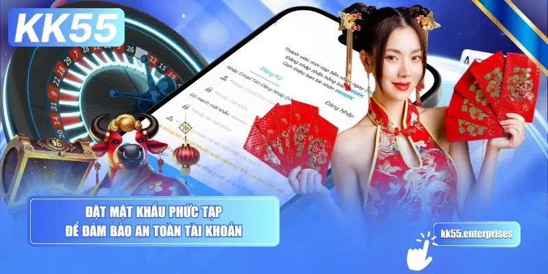 Đăng Ký KK55 - Có Tặng Vốn 3 dat-mat-khau-phuc-tap-de-dam-bao-an-toan-tai-khoan