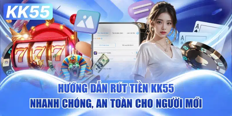Rút Tiền KK55 - Nhanh Gọn, Không Mất Phí 5 rut-tien-kk55